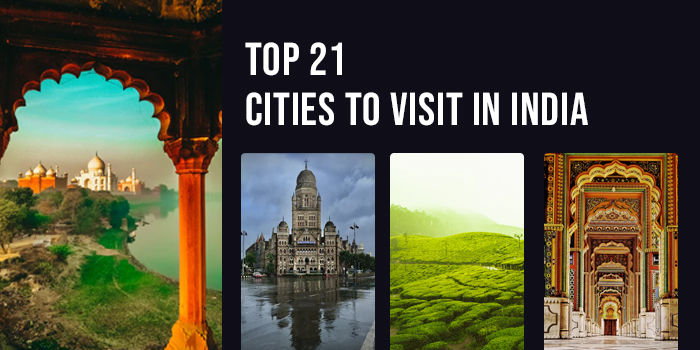 Top 21 Cities To Visit In India