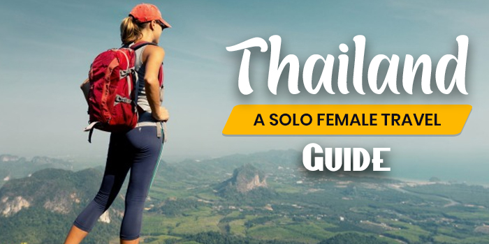 A Solo Female Travel Guide To Thailand - Travel Tips