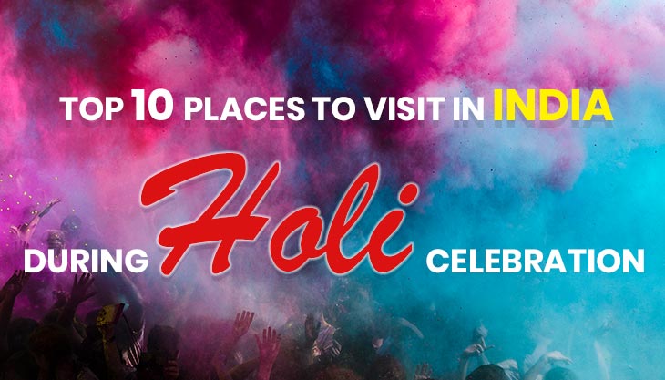 10 Best Places To Celebrate Holi In India In 2020