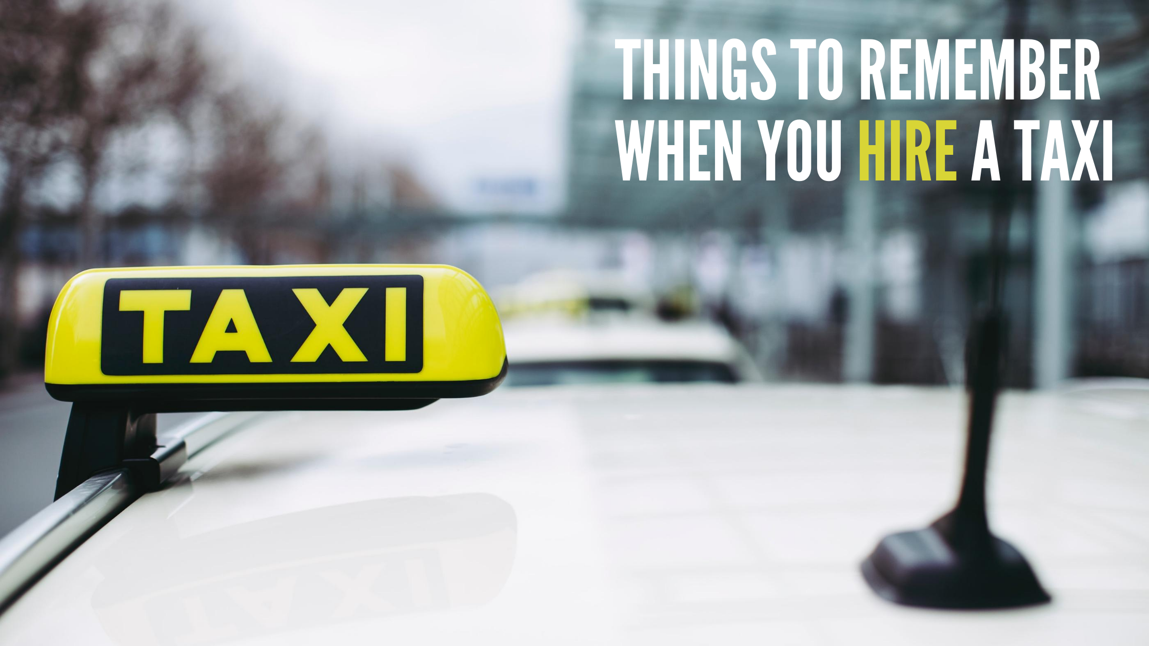 10 Things To Remember When You Hire A Taxi